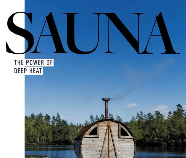Sauna: The Power of Deep Heat  - Hardcover Coffee Table Book - Written by Emma O'Kelly
